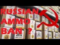 AMMO Questions Answered Russian Ammo Ban