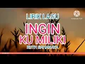 Download Lagu INGIN KUMILIKI LIRIK LAGU - RUTH SAHANAYA