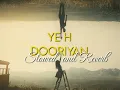 Download Lagu Yeh Dooriyan Slowed and Reverb Love Aaj Kal Mohit Chauhan