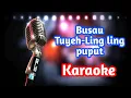 Download Lagu Busau Tuyeh-Ling ling puput (Karaoke)