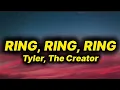 Lagu Tyler, The Creator - Ring, Ring, Ring (lyrics)