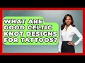 What Are Good Celtic Knot Designs For Tattoos - Archaeology Quest