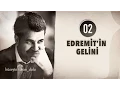 Download Lagu Edremit'in Gelini (Hüseyin Turan) (DOLU 2012)