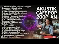 Download Lagu FULL ALBUM LAGU INDONESIA AKUSTIK 2000-AN | Band Pop Hits Untuk Kerja \u0026 Santai