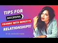 TIPS for Successful FRIENDS WITH BENEFITS relationship