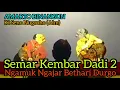 Download Lagu Goro² Arep Didadekne Tumbal Semar Biso Dadi 2 Ngamuk Ngajar Bethari Durgo (NGAMARTO BINANGUN)