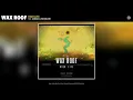 Wax Roof - High Life (Audio) (feat. Sango & Nosidam)