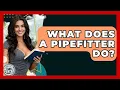 What Does A Pipefitter Do - Learn As An Adult