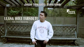 ULANG HOLI TARSOLTU || JHON IRWANTO SIPAYUNG || LAGU SIMALUNGUN TERBARU 2024 (Official Music Video)