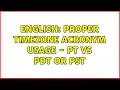 English Proper Timezone Acronym Usage - PT vs PDT or PST 4 Solutions