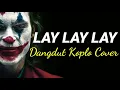 Download Lagu JOKER || LAY LAY LAY VERSI DANGDUT KOPLO