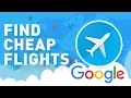 Google Flights How to Find Book Cheap Flights Air Tickets Airfare at Google Flight Search COM Fly