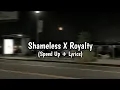 Download Lagu Shameless X Royalty ( Speed Up + Lyrics ) Re-upload‼️