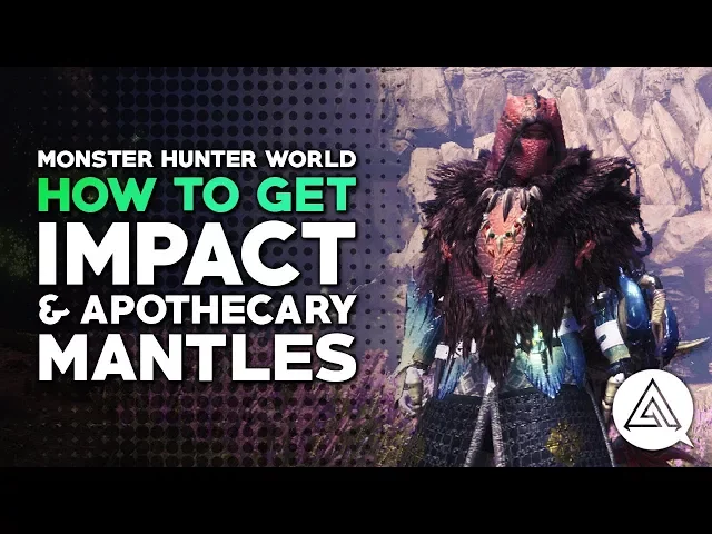 Monster Hunter World | How to Get Impact &amp; Apothecary Mantles