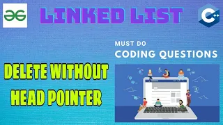 Linked List 18 Delete without head pointer Must Do Coding Questions GeeksForGeeks