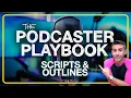 Podcaster Playbook Scripts Outlines Part