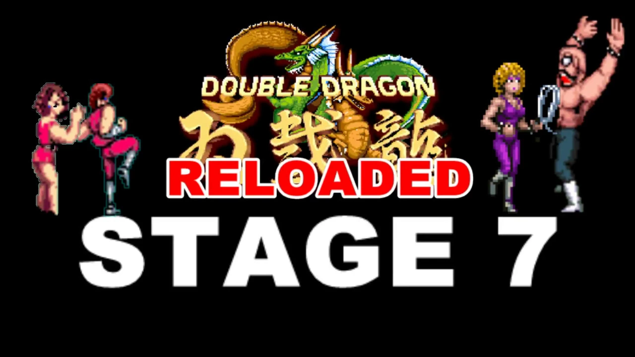 DOUBLE DRAGON - Reloaded (OPEN BOR) - Stage 7