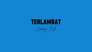 lirik lagu terlambat medley lonny nb
