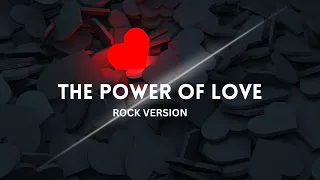 the power of love rock reimagined intense love anthem