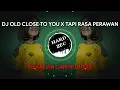 Download Lagu DJ OLD CLOSE TO YOU X TAPI RASA PERAWAN VIRAL TIKTOK FULL BASS // DJ VIRAL TIKTOK 2021