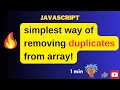 JavaScript array methods use of Set simplest way to remove duplicates from array