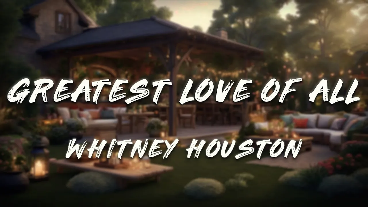 Whitney Houston - Greatest Love of All (Lyrics) Whitney Houston - Greatest Love of All (Lyrics)