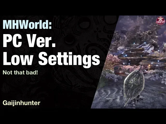 MHWorld: PC ver LOW Settings