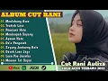 Download Lagu FULL ALBUM CUT RANI - MEULABANG ASOE - ALBUM POPULER CUT RANI 2025 - LAGU CUT RANI TERBARU 2025