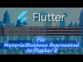 fix Material Buttons RaisedButton FlatButton OutlineButton Deprecated Warning Flutter 2