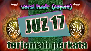 juz 17 al quran terjemahan perkata hadr cepat 