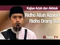 Kajian Akhlak #112: Ridho Allah Adalah Ridho Orang Tua - Ustadz Abdullah Zaen, Lc., MA