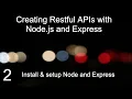 Creating restful APIs with node js and express 2 Installing setup Node and Express