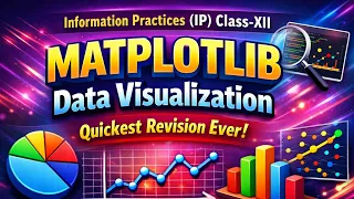 MATPLOTLIB Data Visualization Information Practices IP Class 12 Quickest Revision Ever