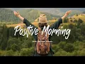 Download Lagu 🔴 Positive Morning 🍀 Acoustic music helps the morning full of energy | Indie/Pop/Folk/Acoustic