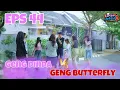 Download Lagu Geng Dinda vs Geng Butterfly || Eps 44 #drama
