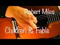Download Lagu Robert Miles - Children \u0026 Fable | Classical Guitar (Fingerstyle Cover)