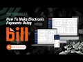 How To Make Electronic Payments Using Bill com Credit Card ACH Bank Account Tutorial