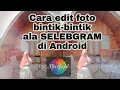 Edit Foto Bintik-Bintik (ketombe) Ala SELEBGRAM di Andoroid || @hallotia_