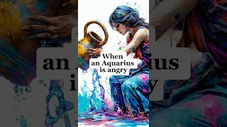 When an Aquarius is angry