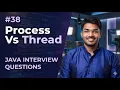 Process vs Thread in Java Java Interview