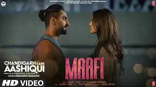 Maafi Song Chandigarh Kare Aashiqui | Sachin - Jigar Ayushmann Khurrana|Vaani K Abhishek K Bhushan K