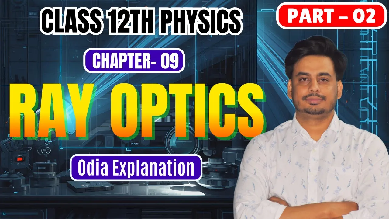 Ray Optics | Class 12 Physics In Odia | CHSE | Refraction, Prism & Lens Formula Part-02 One shot