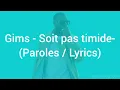 Gims - Soit pas timide - ( Paroles / Lyrics )