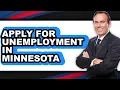 How to Apply for Unemployment in Minnesota - Full Guide
