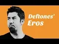 Deftones Eros - A Brief Introduction