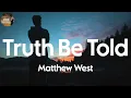 Matthew West - Truth Be Told (Lyric Video)