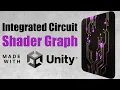 Integrated Circuit Shader Graph - Unity Tutorial