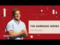 The Marriage Series Week 1 Chad Bruegman