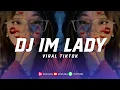 DJ I AM LADY X AKIMILAKU DASAR LO ANJAY TERBARU DJ IMAM SIDIK I AM LADY VIRAL TIKTOK