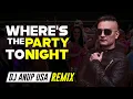 Download Lagu Where’s The Party Tonight Remix 2021 | DJ ANUP USA